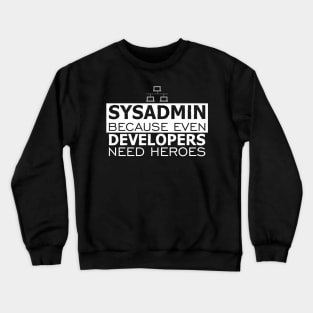 Sysadmin because even developers need heroes | #DW Crewneck Sweatshirt